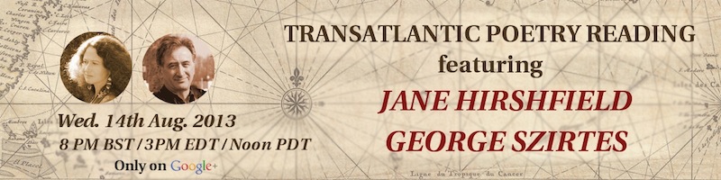 Click for details: Jane Hirshfield and George Szirtes // Transatlantic Poetry on Air