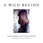 A Wild Region by Kate Buckley